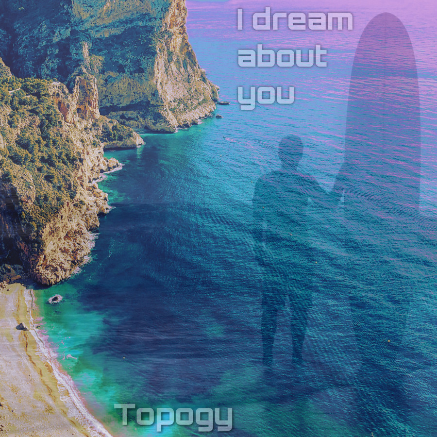 Topogy - I Dream About You